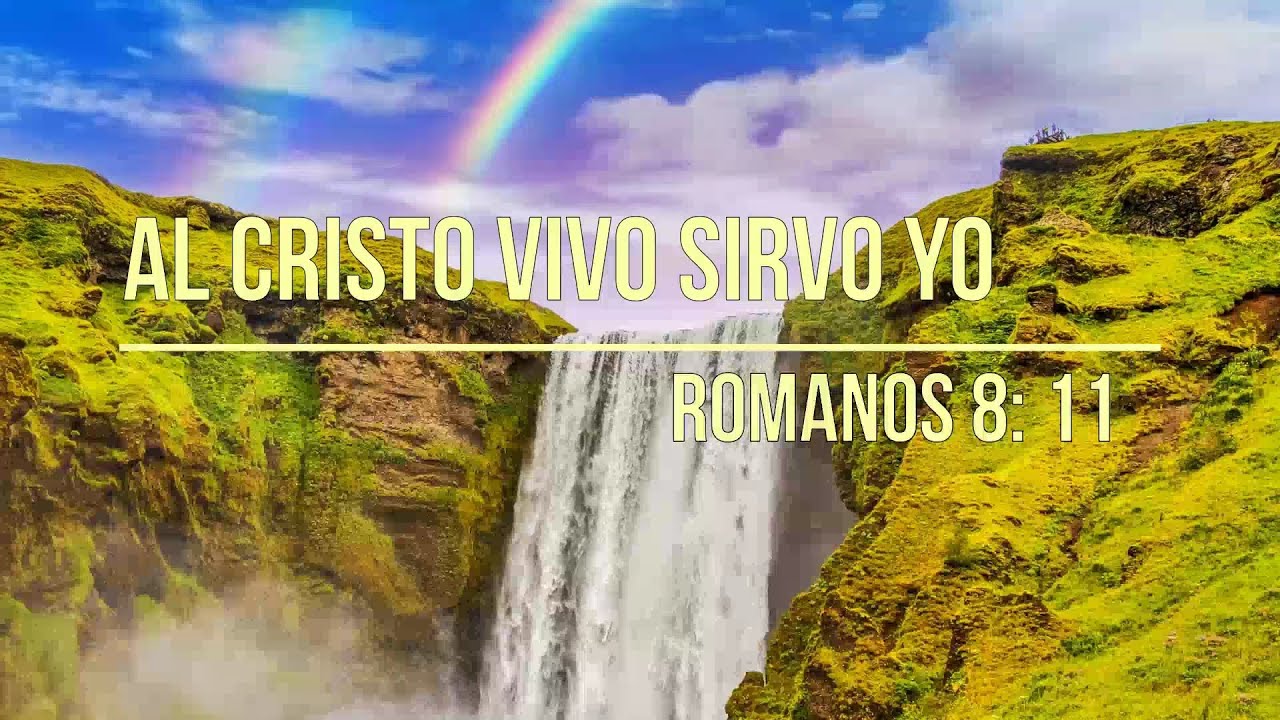 AL CRISTO VIVO SIRVO YO! - HE LIVES!